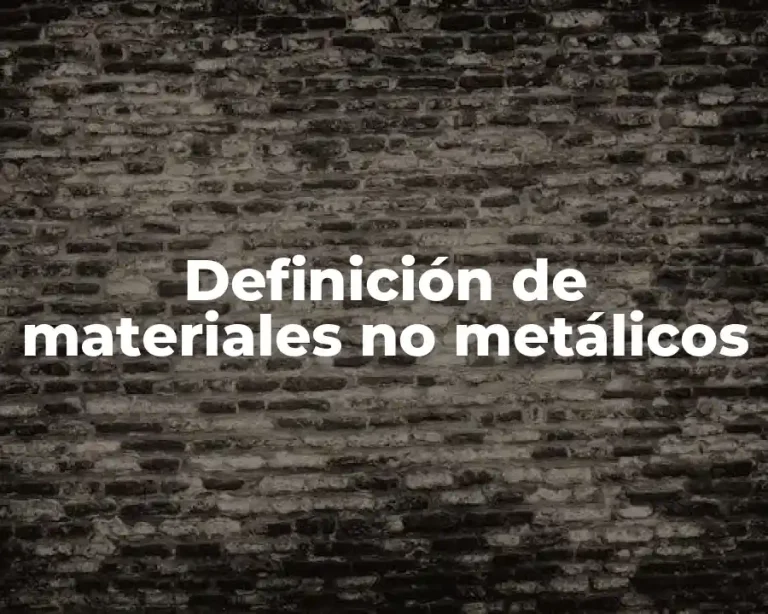 Definición de materiales no metálicos