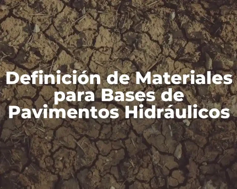 Definición de Materiales para Bases de Pavimentos Hidráulicos