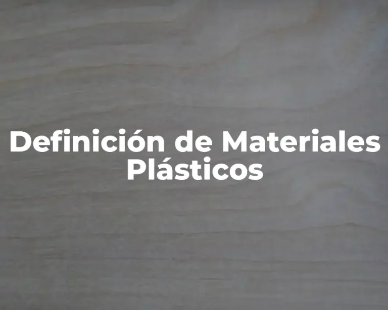 Definición de Materiales Plásticos