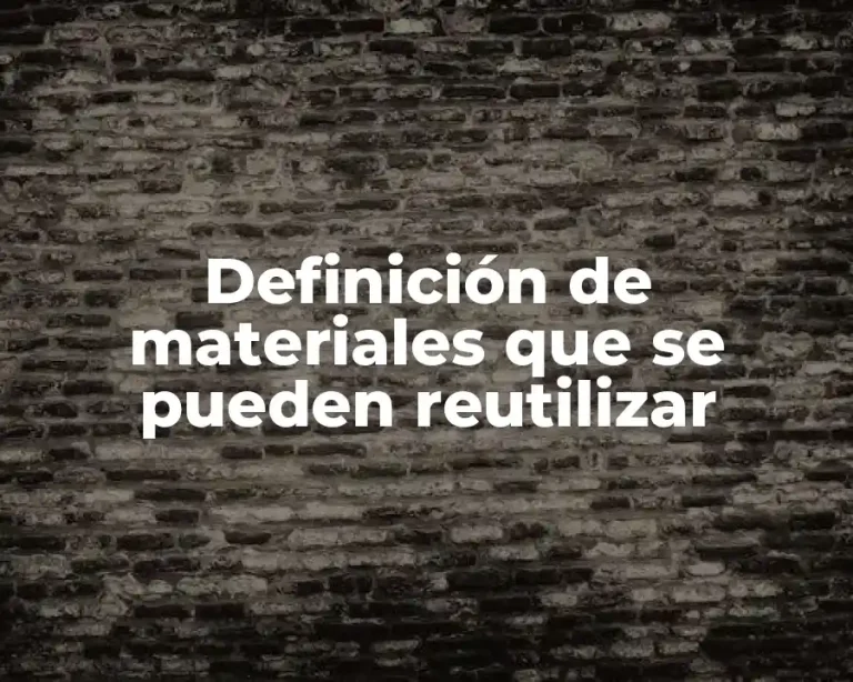 Definición de materiales que se pueden reutilizar