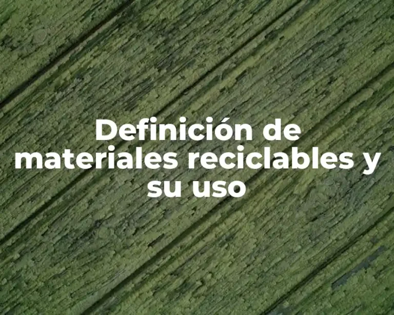 Definición de materiales reciclables y su uso