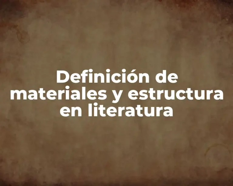 Definición de materiales y estructura en literatura