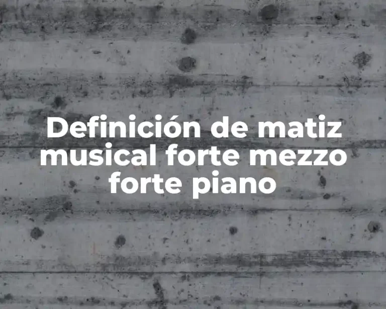 Definición de matiz musical forte mezzo forte piano