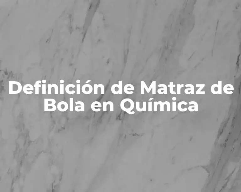 Definición de Matraz de Bola en Química