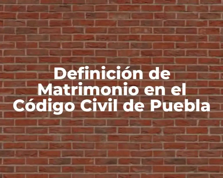 Definición de Matrimonio en el Código Civil de Puebla