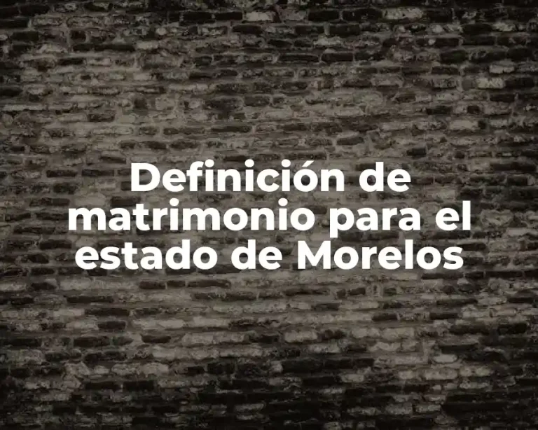 Definición de matrimonio para el estado de Morelos