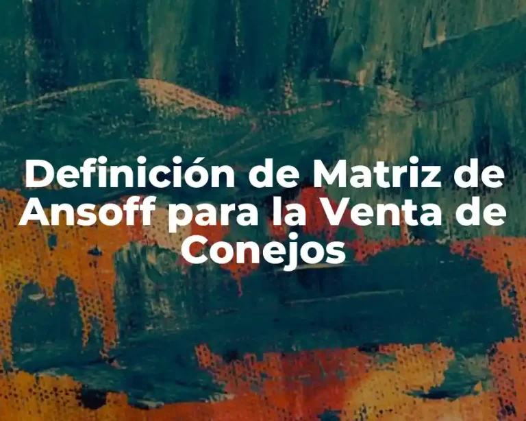 Definición de Matriz de Ansoff para la Venta de Conejos