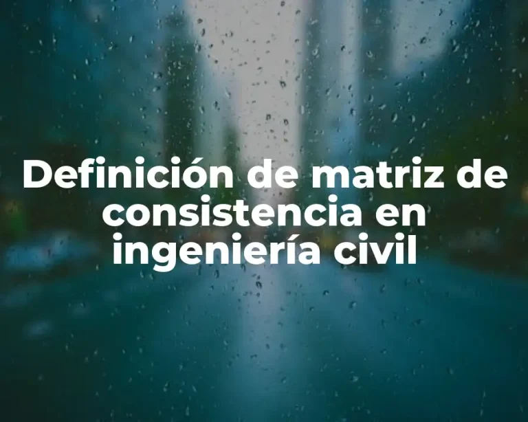 Definición de matriz de consistencia en ingeniería civil