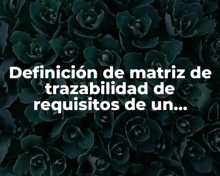 Definición de matriz de trazabilidad de requisitos de un proyecto
