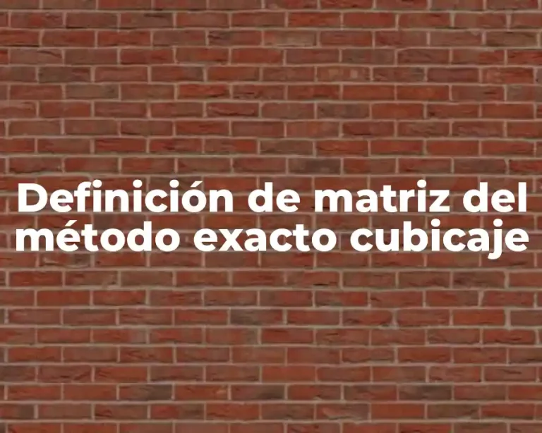 Definición de matriz del método exacto cubicaje