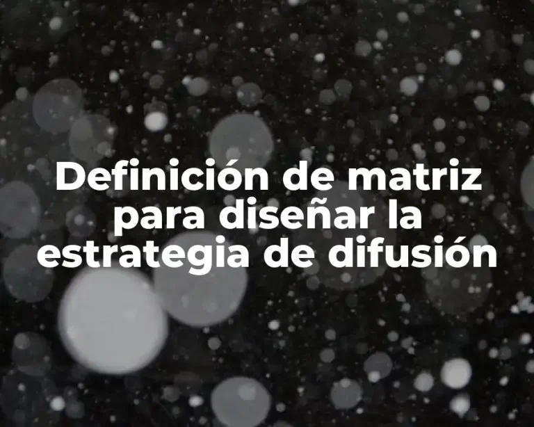 Definición de matriz para diseñar la estrategia de difusión