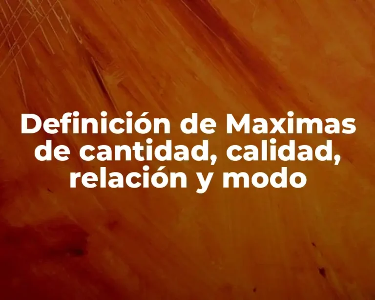 Definición de Maximas de cantidad, calidad, relación y modo