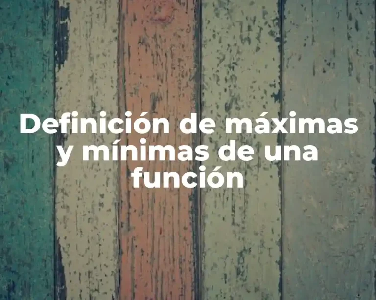 Definición de máximas y mínimas de una función