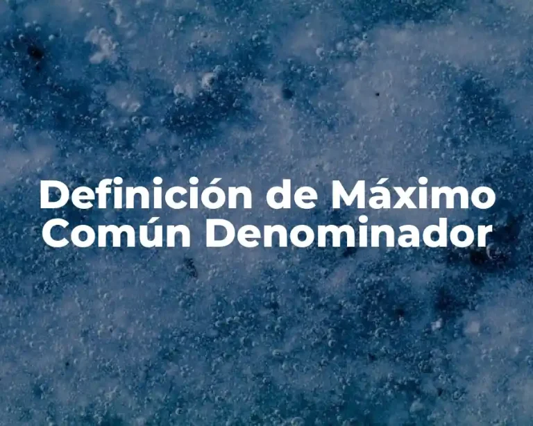 Definición de Máximo Común Denominador