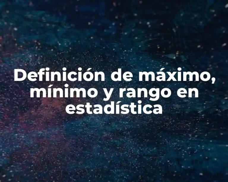Definición de máximo, mínimo y rango en estadística