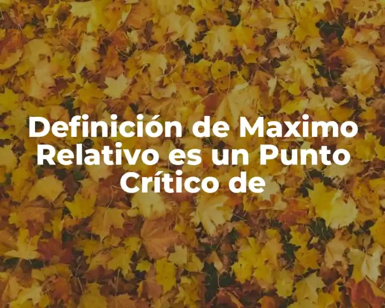Definición de Maximo Relativo es un Punto Crítico de
