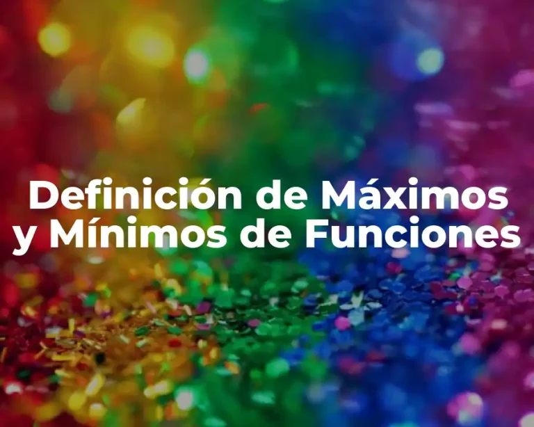 Definición de Máximos y Mínimos de Funciones