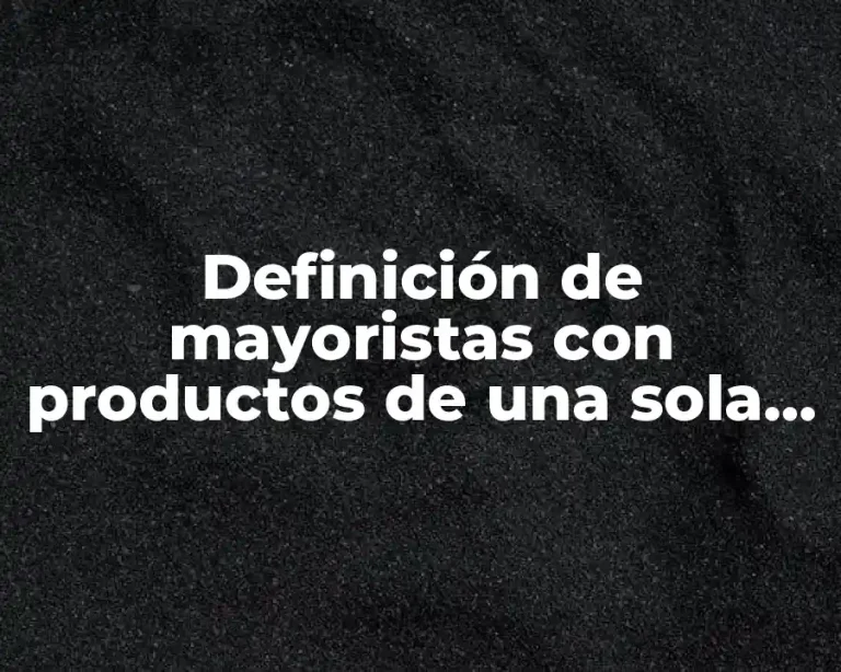 Definición de mayoristas con productos de una sola línea fruterías