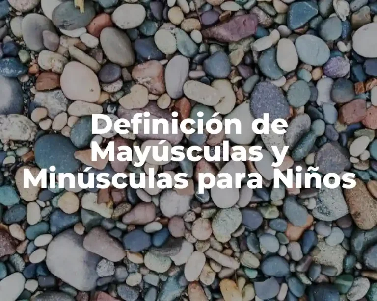 Definición de Mayúsculas y Minúsculas para Niños