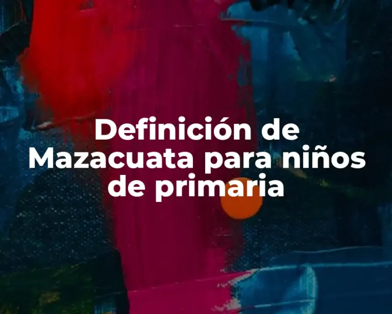Definición de Mazacuata para niños de primaria