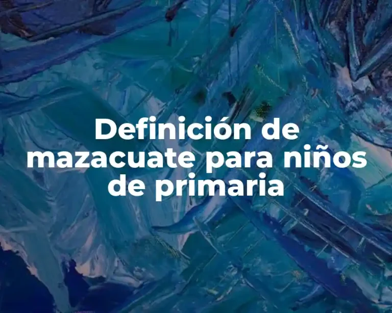 Definición de mazacuate para niños de primaria