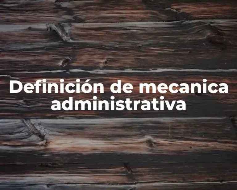 Definición de mecanica administrativa