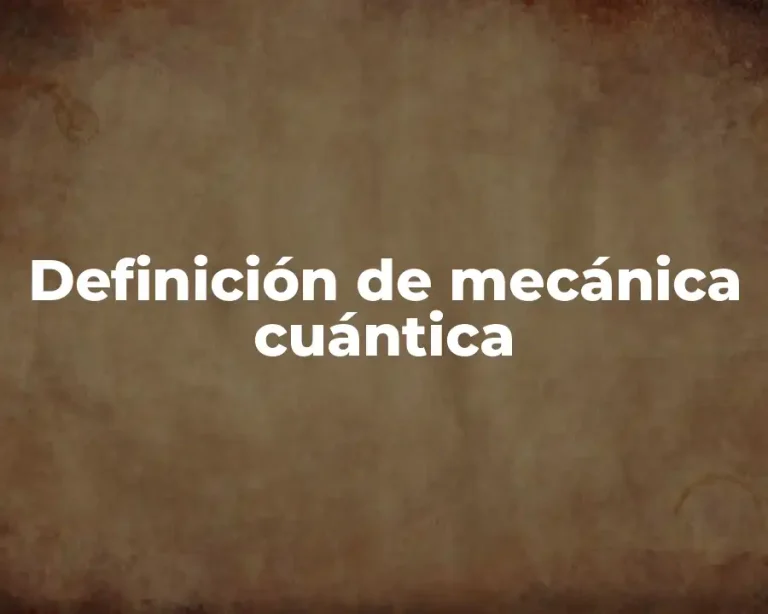 Definición de mecánica cuántica
