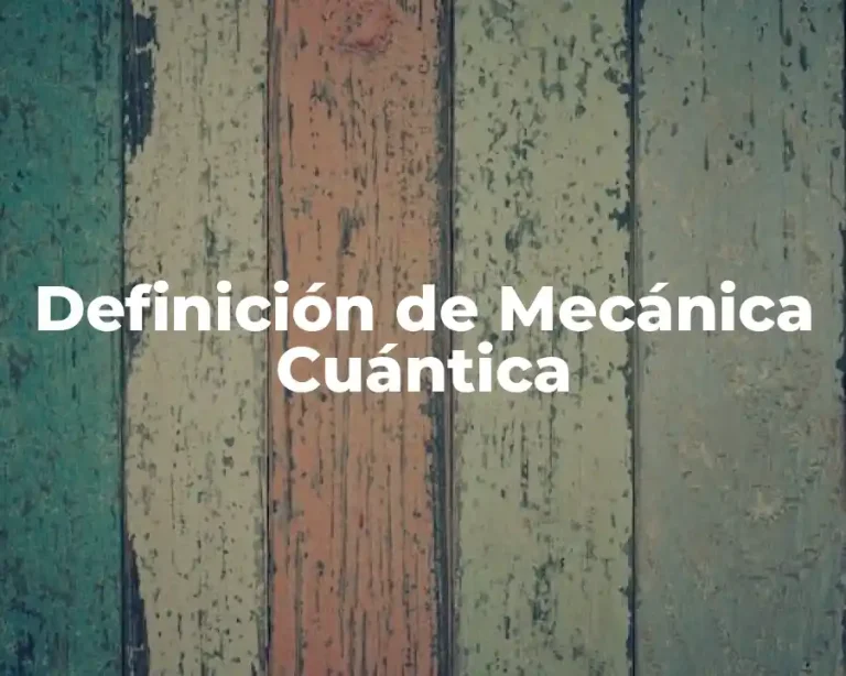 Definición de Mecánica Cuántica