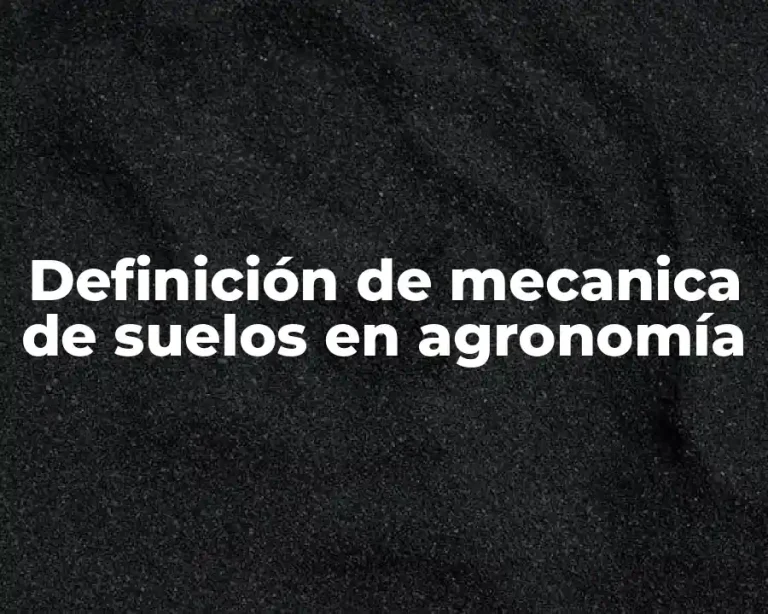 Definición de mecanica de suelos en agronomía
