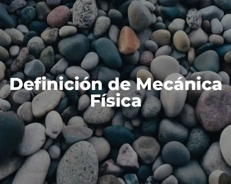 Definición de Mecánica Física