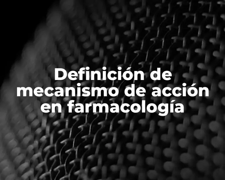 Definición de mecanismo de acción en farmacología
