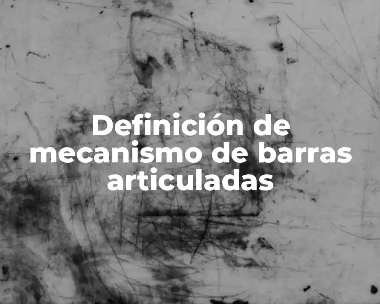 Definición de mecanismo de barras articuladas