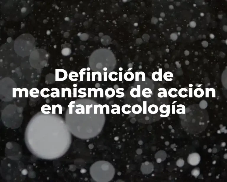 Definición de mecanismos de acción en farmacología