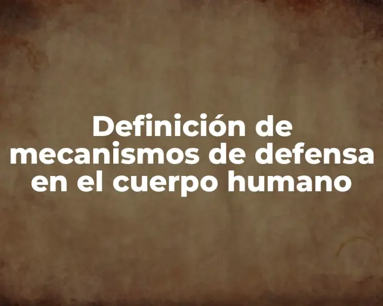 Definición de mecanismos de defensa en el cuerpo humano