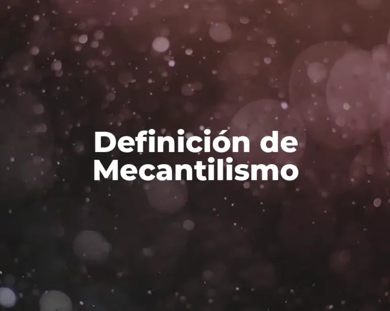 Definición de Mecantilismo