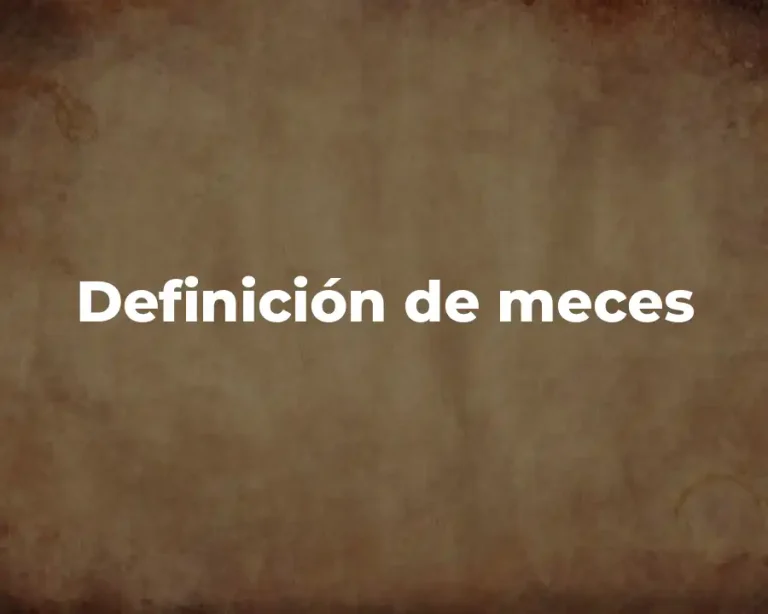 Definición de meces