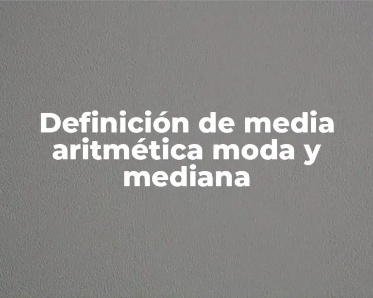 Definición de media aritmética moda y mediana