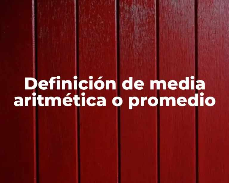 Definición de media aritmética o promedio