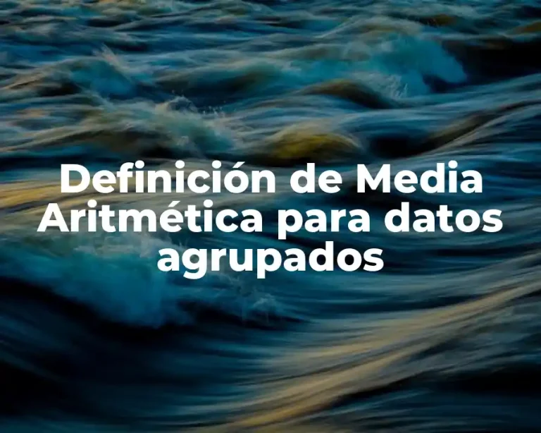 Definición de Media Aritmética para datos agrupados