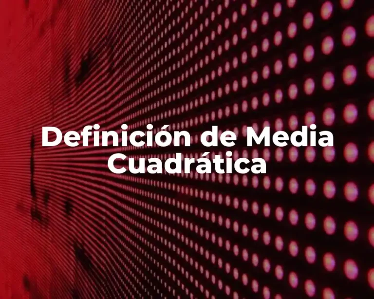 Definición de Media Cuadrática