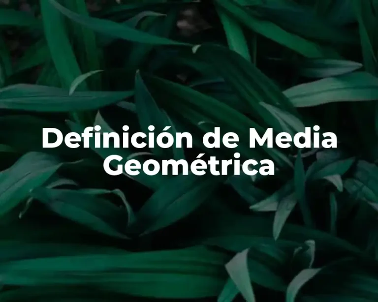 Definición de Media Geométrica