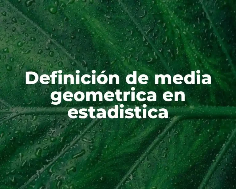 Definición de media geometrica en estadistica