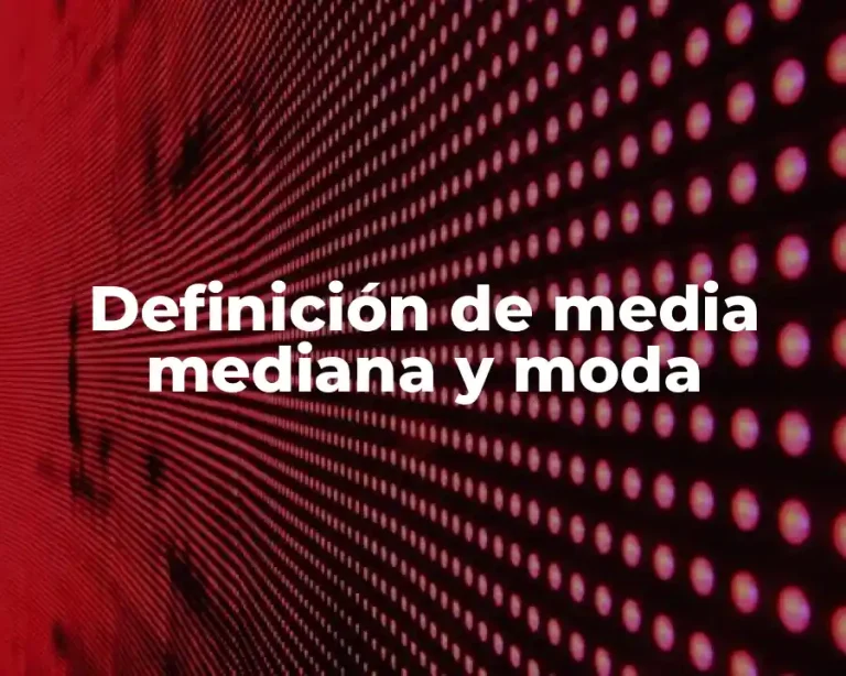 Definición de media mediana y moda