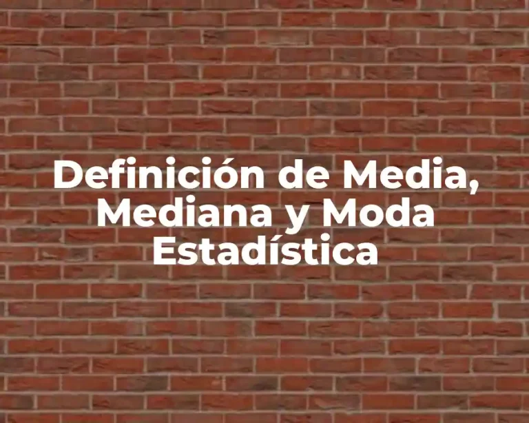 Definición de Media, Mediana y Moda Estadística