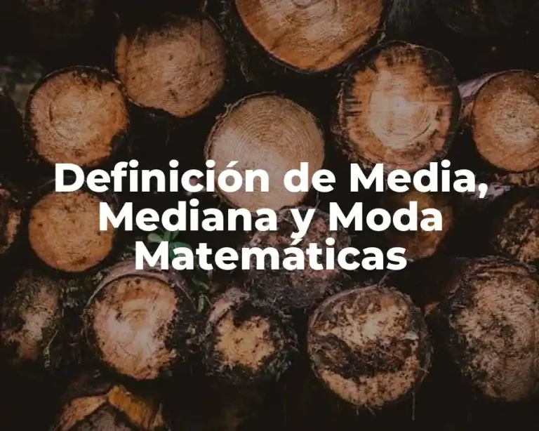 Definición de Media, Mediana y Moda Matemáticas