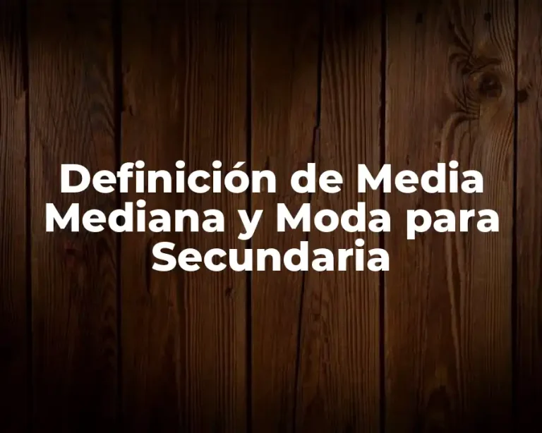 Definición de Media Mediana y Moda para Secundaria