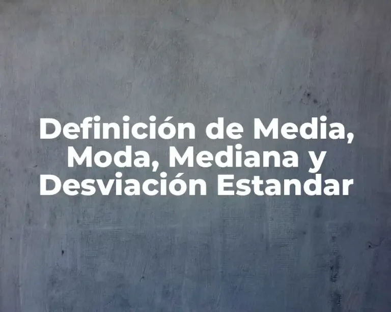 Definición de Media, Moda, Mediana y Desviación Estandar
