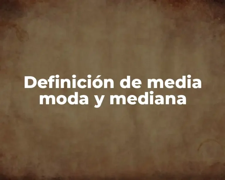 Definición de media moda y mediana