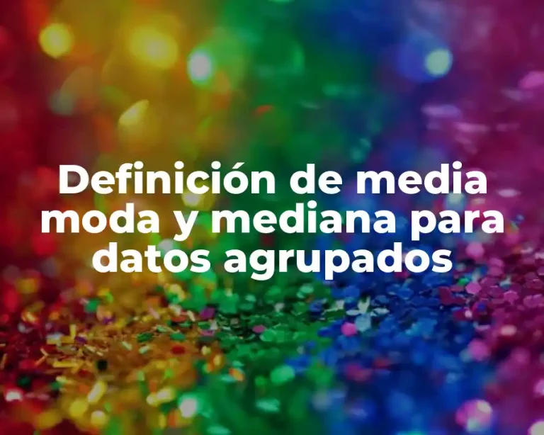 Definición de media moda y mediana para datos agrupados