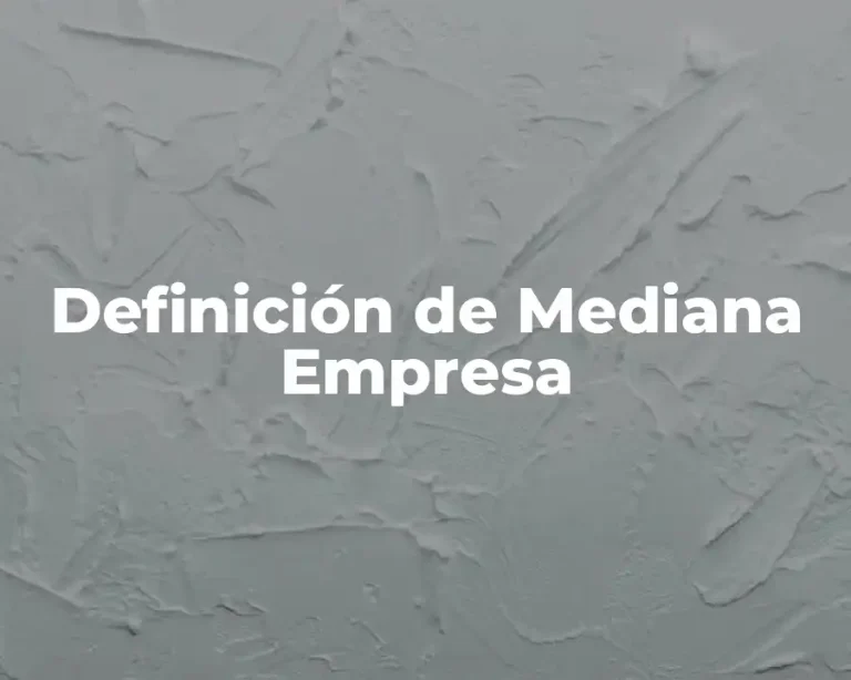 Definición de Mediana Empresa